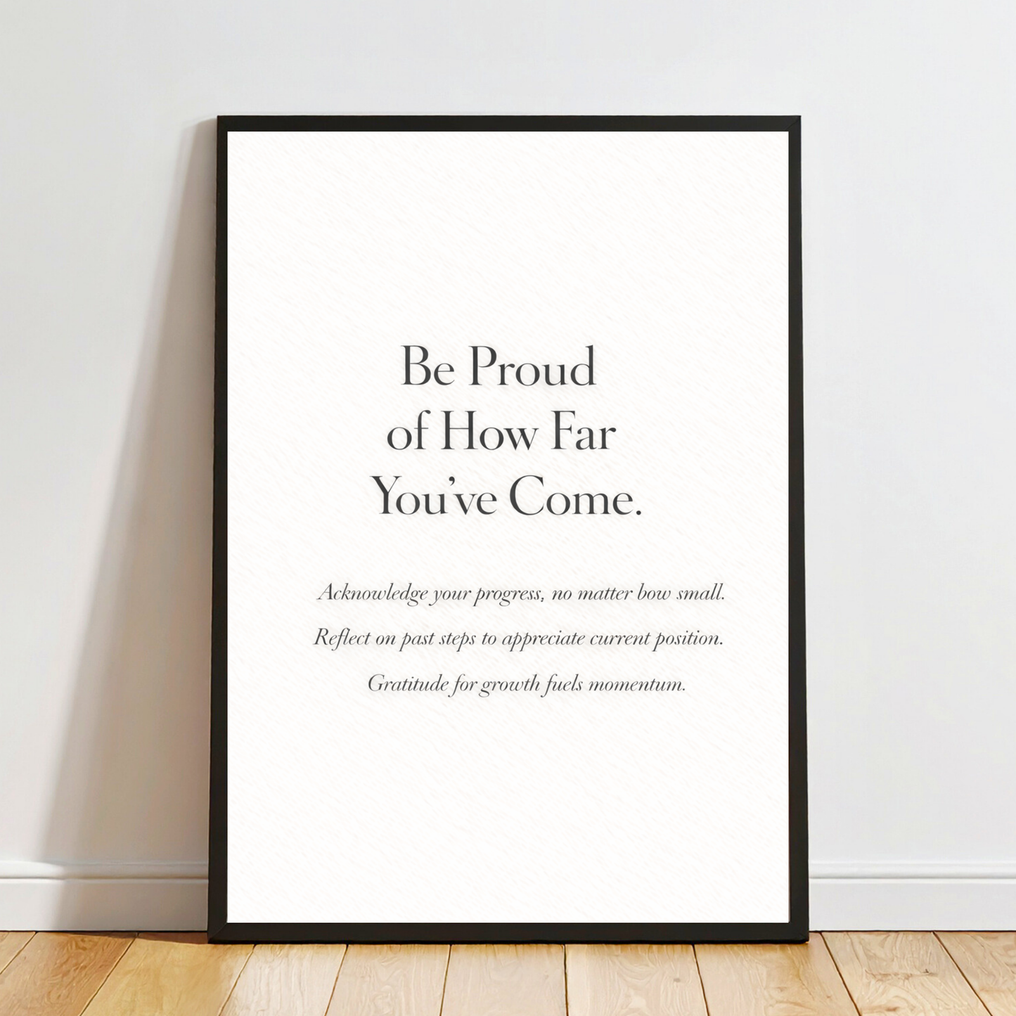 Be Proud of How Far You’ve Come – Motivational Quote Wall Art