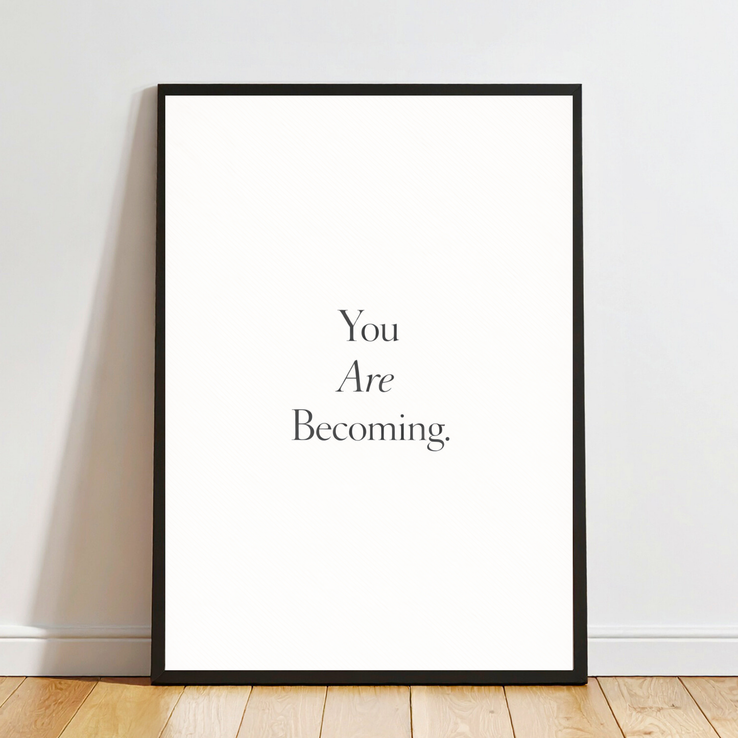 You Are Becoming – Motivational Quote & Self-Growth  Wall Art Decor