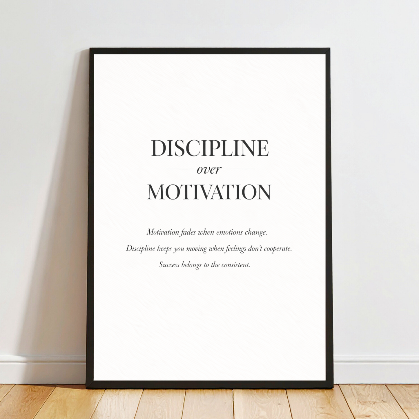 Discipline Over Motivation – Inspirational Quote Wall Art Print