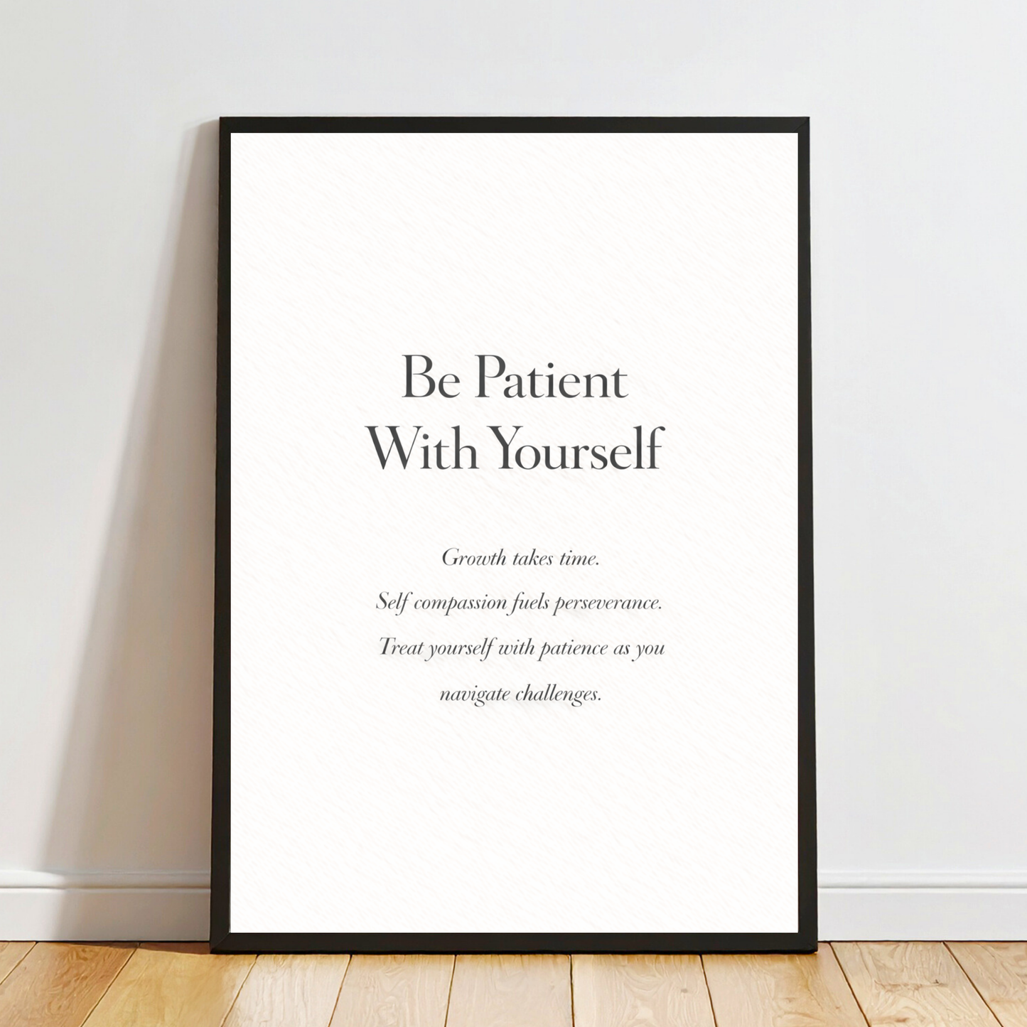 Be Patient With Yourself – Self-Care Quote & Mental Health Wall Art