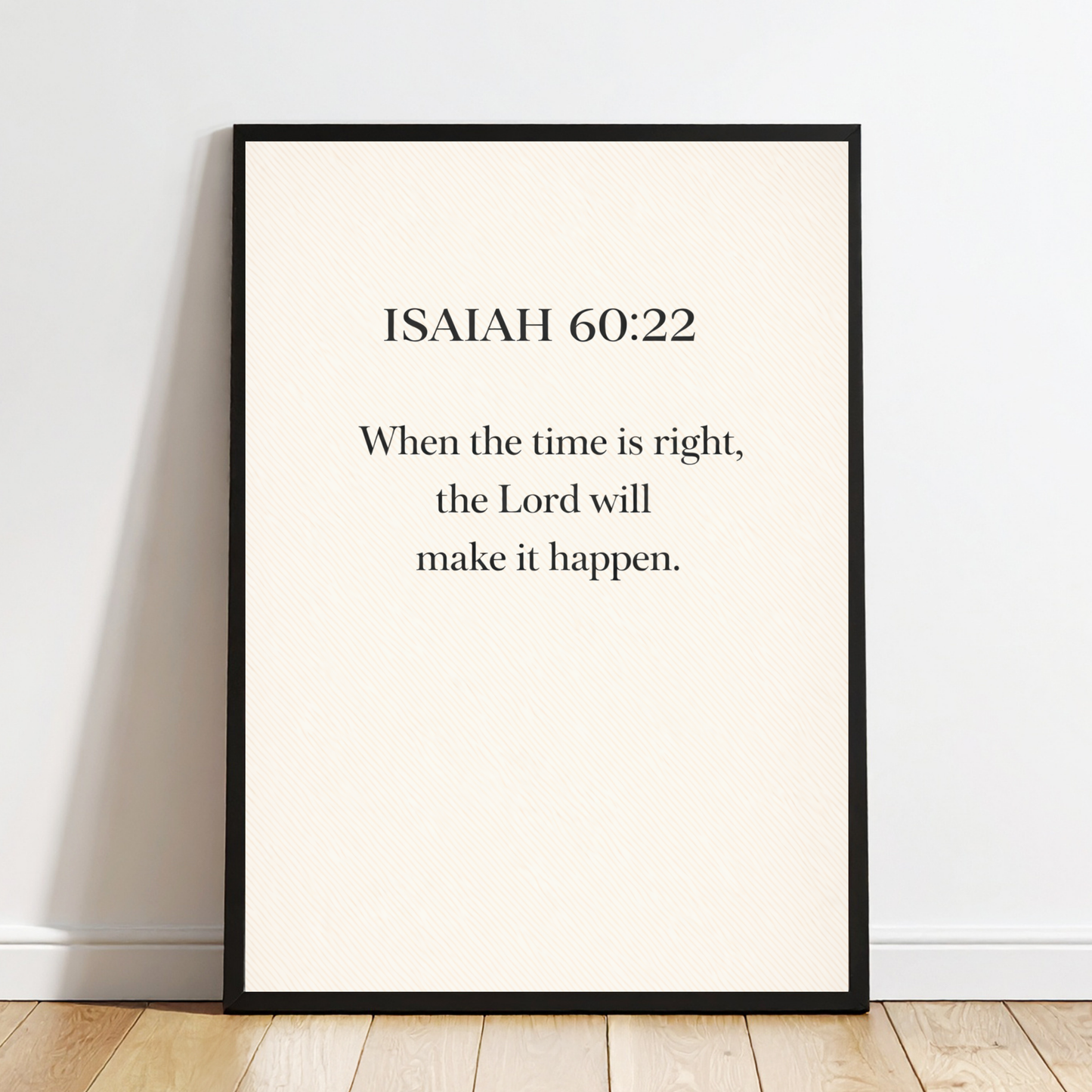 Isaiah 60:22 “When the Time Is Right, I the Lord Will Make It Happen” – Christian Printable Scripture Wall Art