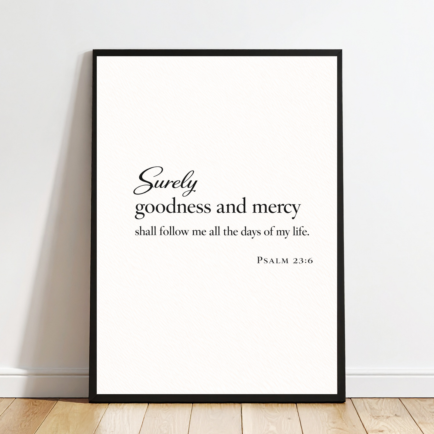 Psalm 23:6 “Surely Goodness and Mercy Shall Follow Me” Bible Verse Wall Art