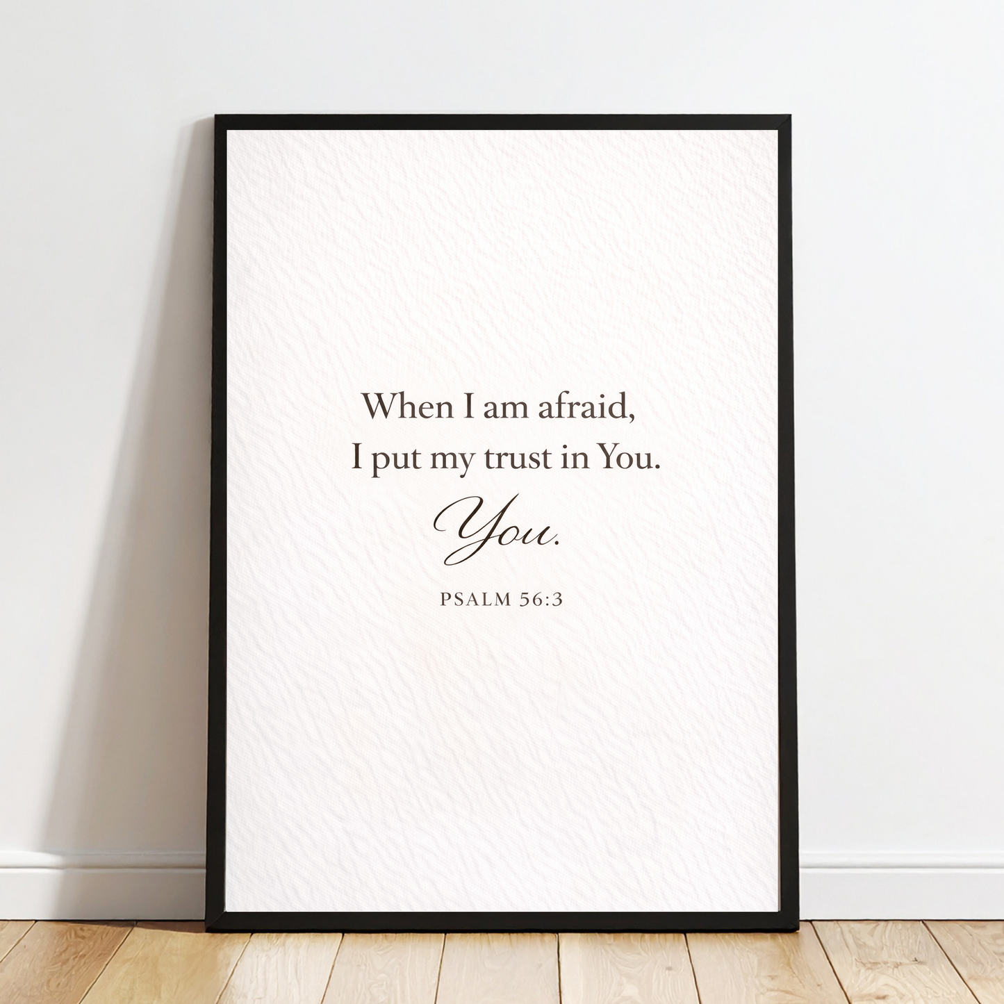 Psalm 56:3 “When I Am Afraid, I Put My Trust in You” Scripture Wall Art