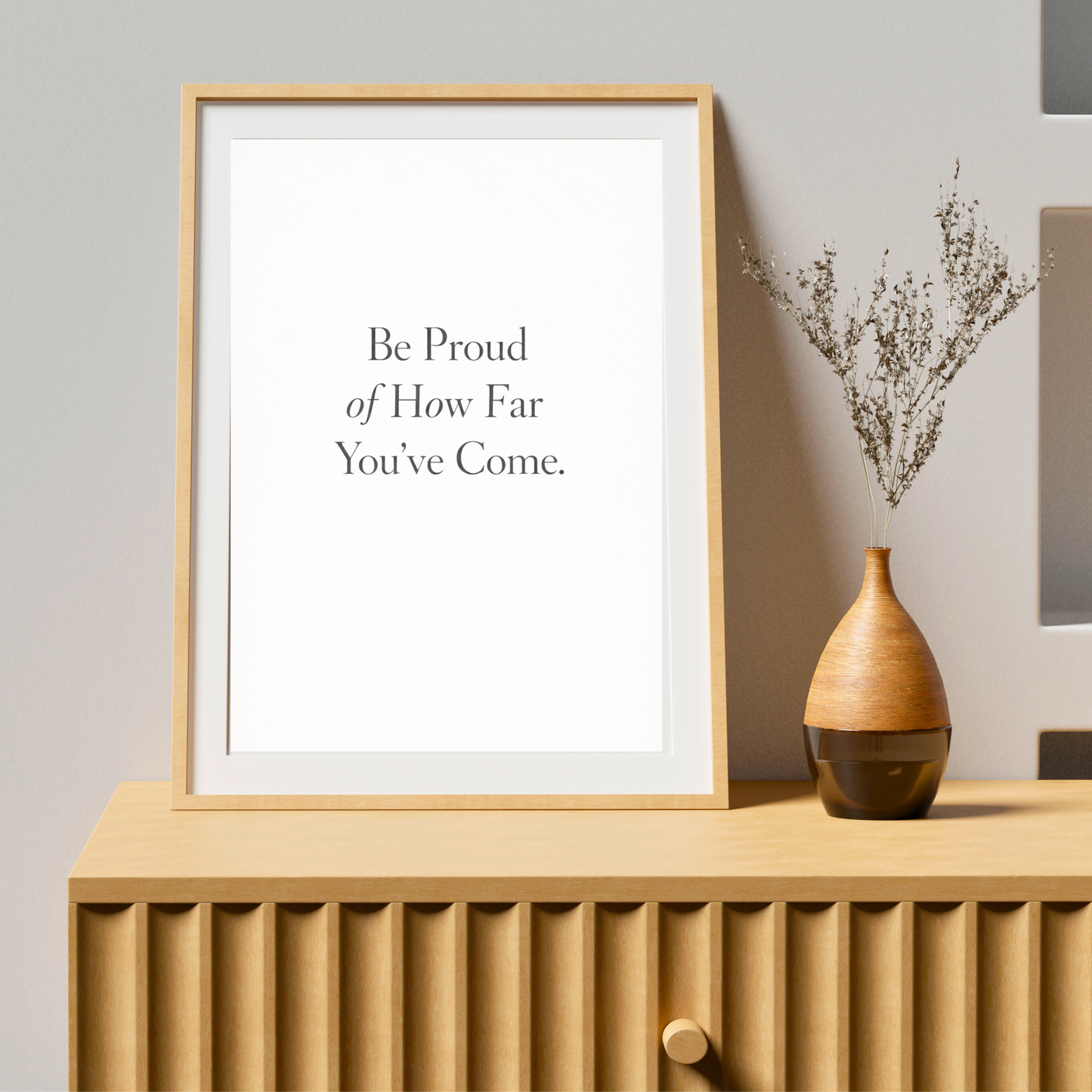 Be Proud of How Far You’ve Come – Motivational Quote Wall Art